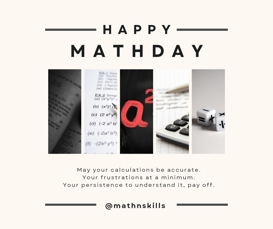 happy math day quote: may your calculations be accurate. your frustrations at a minimum. your persistence to understand it, pay off.